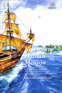 Ke Timur haluan menuju: studi pendahuluan tentang integrasi sosial, jalur perdagangan, adat, dan pemuda di kepulauan Maluku