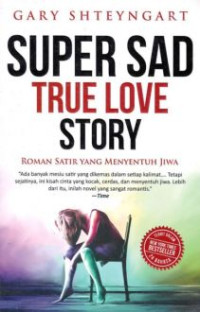Super sad true love story : roman satir yang menyentuh jiwa