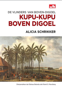 De vlinders van boven-digoel : verboren verhalen over kolonialisme = de vlinders van boven-digoel - kupu-kupu boven digoel : kumpula pergulatan hidup manusia di pinggiran kolonialisme