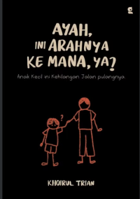 Ayah, ini arahnya ke mana, ya? : anak kecil ini kehilangan jalan pulangnya