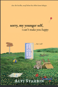 Sorry , my younger self, i can't make you happy but i will....