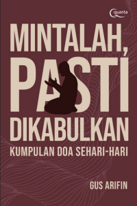 Mintalah pasti dikabulkan : kumpulan doa sehari - hari
