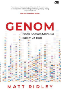 Genome : the antobioghraphy of a species in 23 chapters = Genom : kisah spesies manusia dalam 23 bab
