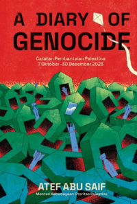 Don't look left : a diary of genocide = a diary of genocide : catatan pembantaian palestina 7 oktober - 30 desember 2023