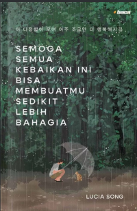 I hope that these kindness gathers and becomes a little happier = semoga semua kebaikan ini bisa membuatmu sedikit lebih bahagia