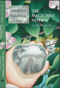 The chronicles of narnia 1 :the magician's nephew = the chronicles of narnia 1 : keponakan penyihir