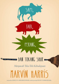 Cows, pigs, wars , and the witches : the riddles of culture =  sapi, babi, perang, dan tukang sihir : menjawab teka-teki kehidupan