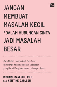 Don't sweat the small stuff in love = jangan membuat masalah kecil dalam hubungan cinta jadi masalah besar