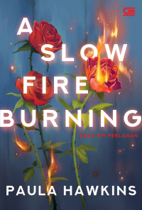 A slow fire burning = bara api perlahan