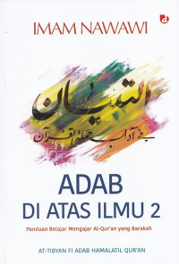 Adab di atas ilmu 2 : panduan belajar mengajar al-qur'an yang barakah