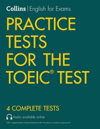 Collins english for  exams : practice tests for the toeic test