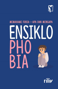 Ensiklophobia : memahami fobia apa dan mengapa