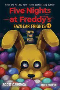Five nights at freddy's fazbear frights #1 : into the pit