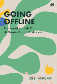 Going offline : menemukan jati diri di dunia penuh distraksi