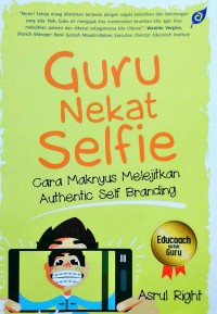 Guru nekat selfie : cara maknyus melejitkan authentic self branding