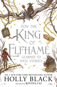 Image of How the king of elfhame learned to hate stories
