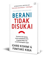 Kirawareru yuki : the courage to be disliked =  berani tidak disukai