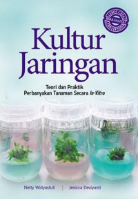 Kultur jaringan : teori dan praktik perbanyakan tanaman secara in-vitro