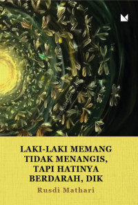 Laki - laki memang tidak menangis, tapi hatinya berdarahm dik