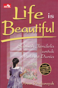 Life is beautiful : sebuah jendela untuk melihat dunia