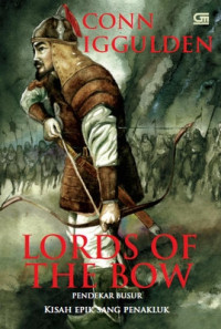 Lords of the bow = pendekar busur kisah epik penakluk