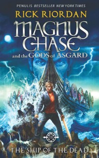 Magnus chase and the gods of asgard #3 : the ship of the dead