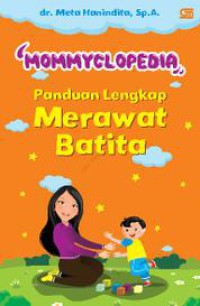 Mommyclopedia : panduan lengkap merawat batita (1-3 tahun)
