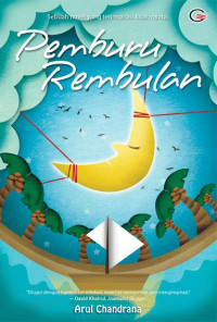 Pemburu rembulan : sebuah novel terinspirasi kisah nyata