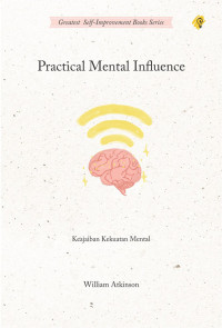 Practical mental influence = keajaiban kekuatan mental