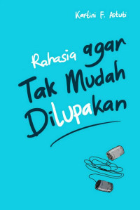 Rahasia agar tak mudah dilupakan