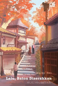 Soshite, baton wa wataserta = lalu, baton diserahkan