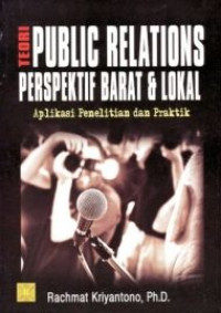 Teori public relations perspektif barat & lokal : aplikasi penelitian dan praktik