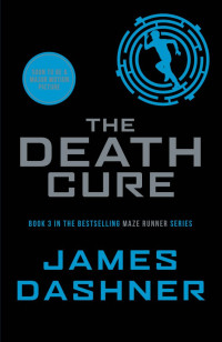 The death cure : book 3 in the maze runner