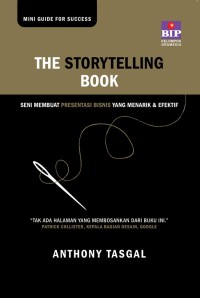 The storytelling book : seni membuat presentasi bisnis yang menarik dan efektif